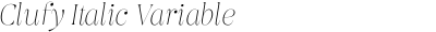 Clufy Italic Variable